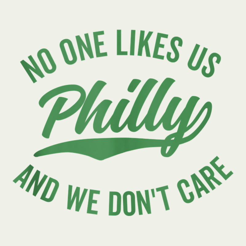 Philly No One Likes Us And We Don't Care Green Text Tank Top Urban Heavy Tee by ArtMosaic | Teevron