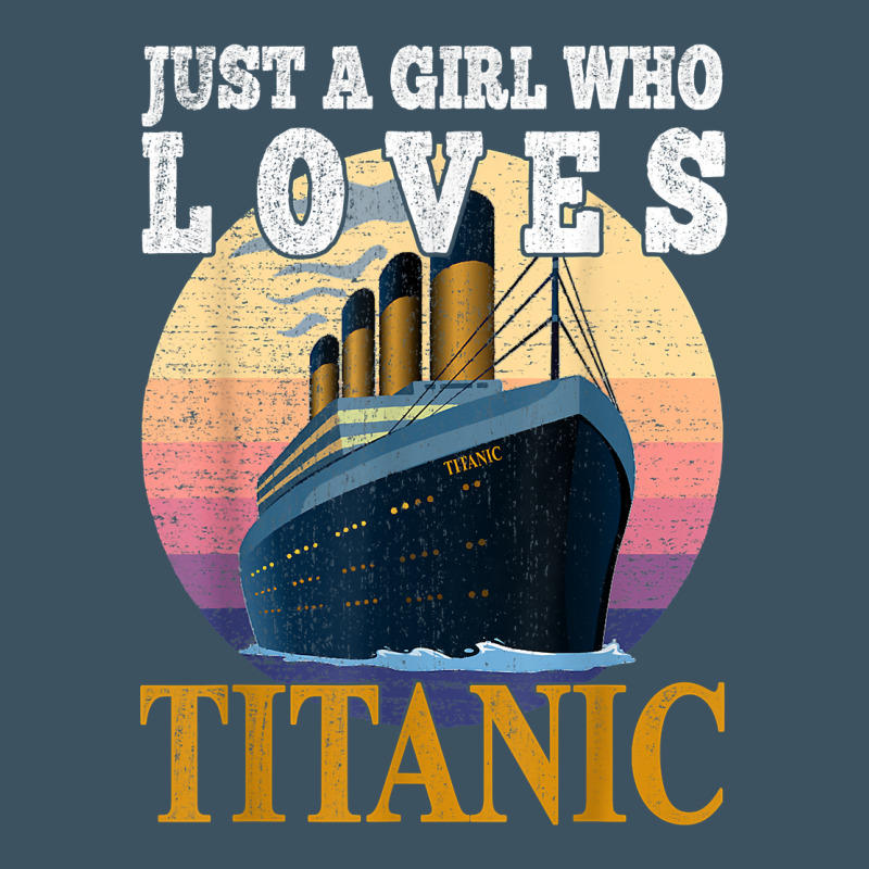 Ship Just A Girl Who Loves Titanic Boat Titanic Girls Woman T Shirt Urban Heavy Tee by ArtMosaic | Teevron