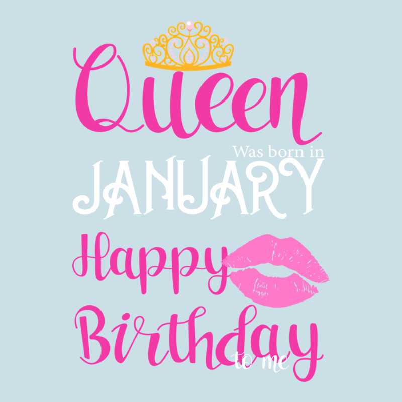 Queen Was Born İn January Happy Birthday Ladies Tee by Bettercallsaul | Teevron