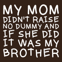 My Mom Didn't Raise No Dummy Tshirt As A Funny Saying T Shirt Heavy Core Tee | Teevron