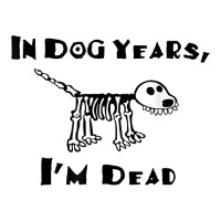 In Dog Years I'm Dead T Shirt Premium Tee | Teevron