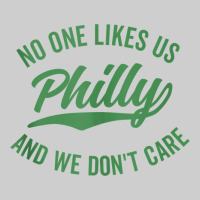 Philly No One Likes Us And We Don't Care Green Text Tank Top Premium Tee | Teevron