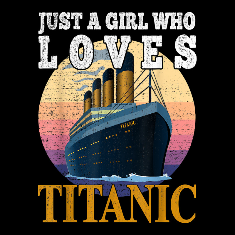 Ship Just A Girl Who Loves Titanic Boat Titanic Girls Woman T Shirt Premium Tee by ArtMosaic | Teevron