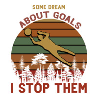 Some Dream About Goals I Stop Them | Teevron