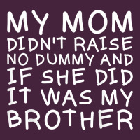 My Mom Didn't Raise No Dummy Tshirt As A Funny Saying T Shirt Long Sleeve Tee | Teevron