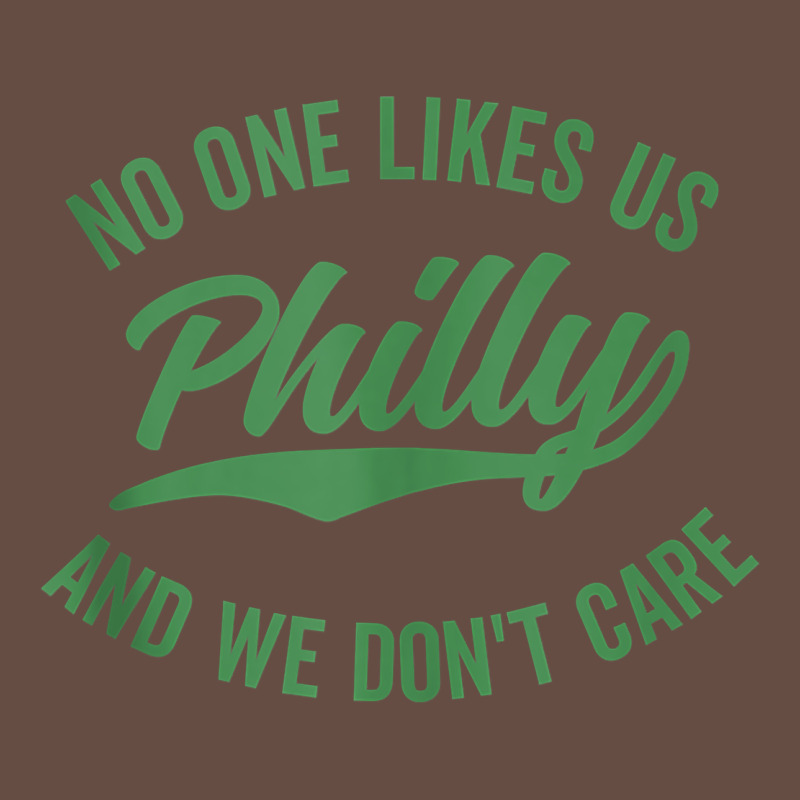 Philly No One Likes Us And We Don't Care Green Text Tank Top Long Sleeve Tee by ArtMosaic | Teevron