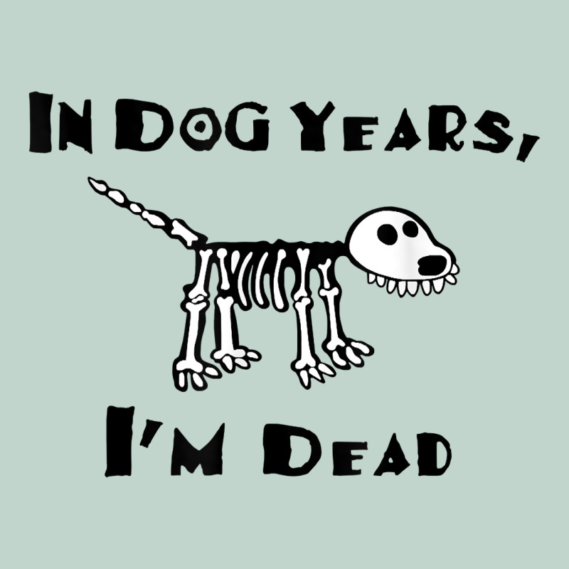 In Dog Years I'm Dead T Shirt Zipper Hoodie by ArtMosaic | Teevron