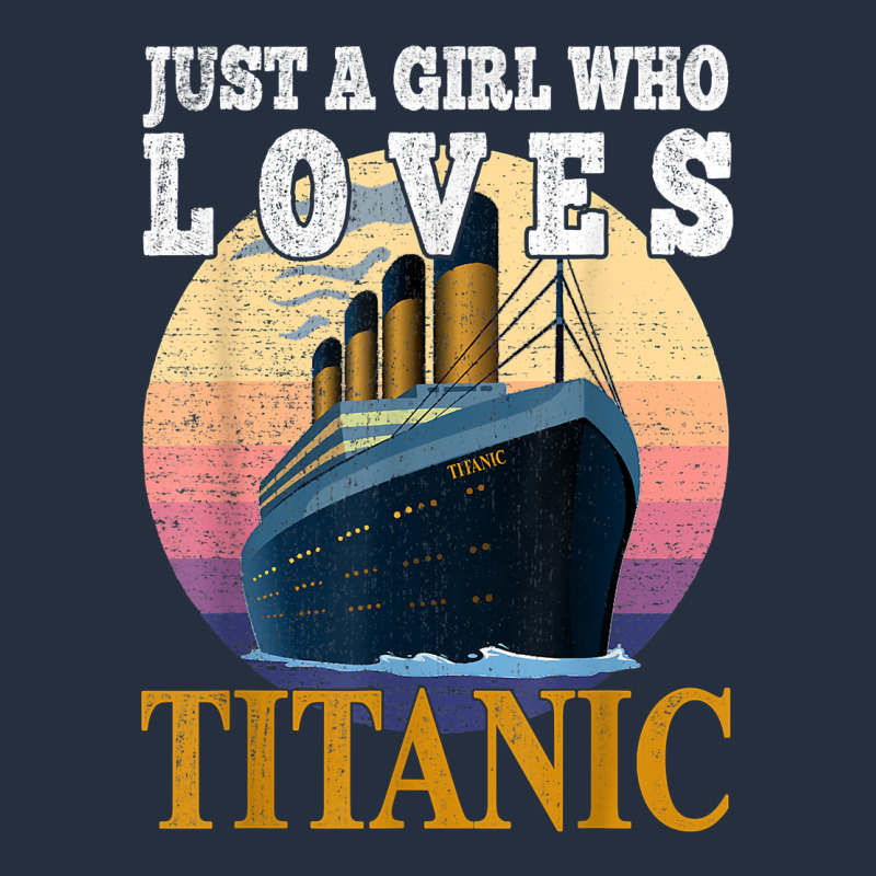 Ship Just A Girl Who Loves Titanic Boat Titanic Girls Woman T Shirt Zipper Hoodie by ArtMosaic | Teevron