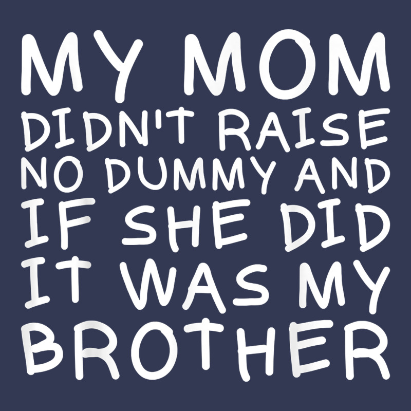My Mom Didn't Raise No Dummy Tshirt As A Funny Saying T Shirt Heavyweight Hoodie by ArtMosaic | Teevron