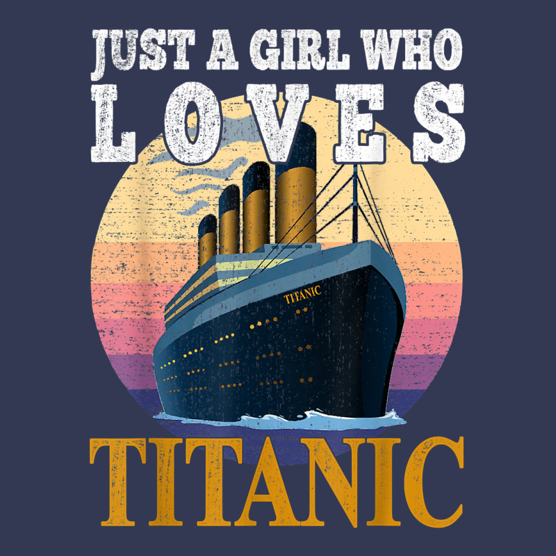 Ship Just A Girl Who Loves Titanic Boat Titanic Girls Woman T Shirt Heavyweight Hoodie by ArtMosaic | Teevron