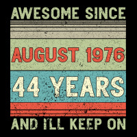 Awesome Since August 1976 44 Years And I Ll Keep On Ladies Tee | Teevron