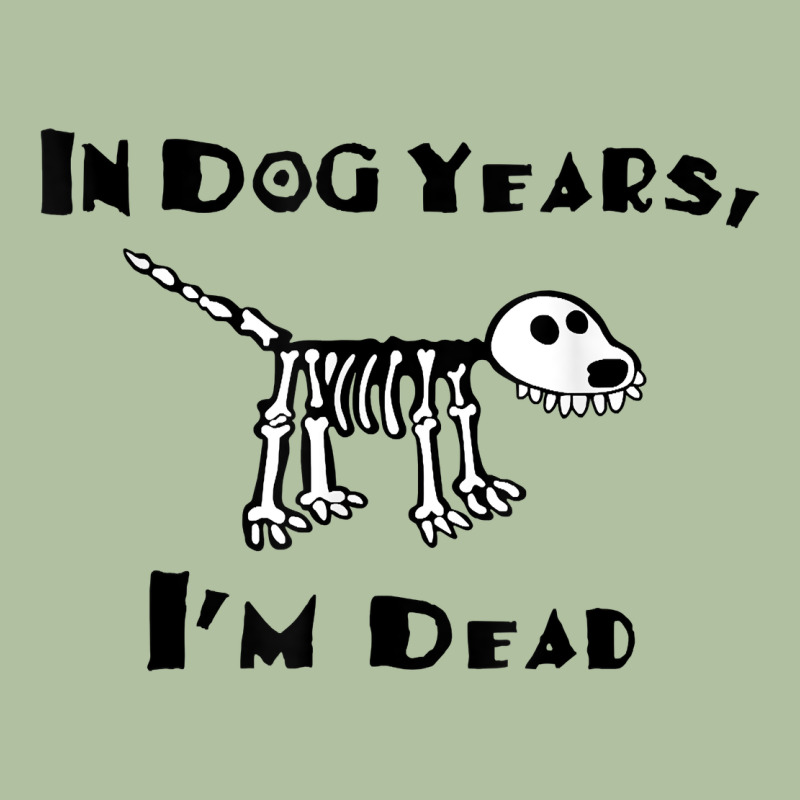In Dog Years I'm Dead T Shirt Urban Hoodie by ArtMosaic | Teevron