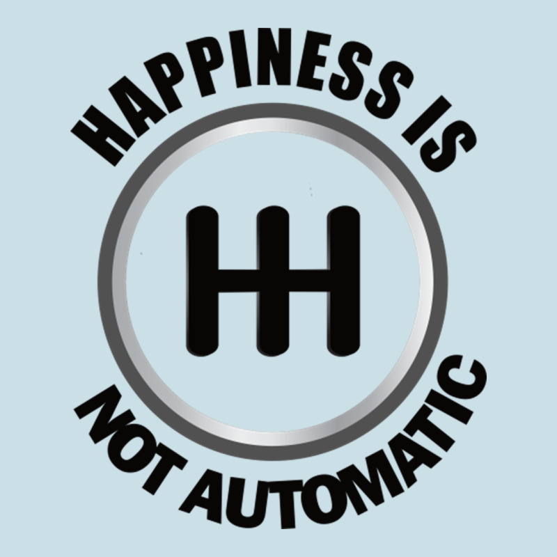Happiness Is Not Automatic..save The Manuals.. 3 Pedals Cars Lovers Gi Ladies Tee by ArtMosaic | Teevron