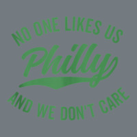 Philly No One Likes Us And We Don't Care Green Text Tank Top Heavyweight Sweatshirt | Teevron