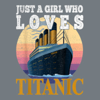 Ship Just A Girl Who Loves Titanic Boat Titanic Girls Woman T Shirt Heavyweight Sweatshirt | Teevron