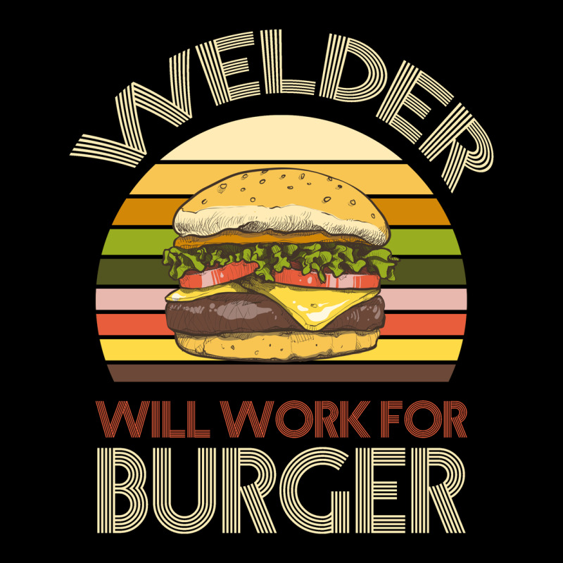 Welder Wıll Work For Burger Ladies Tee by Bettercallsaul | Teevron