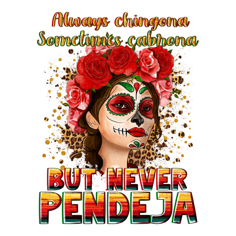Always Chingona Sometimes Cabrona But Never Pendej Classic Tee by NancyCooperArtShop | Teevron