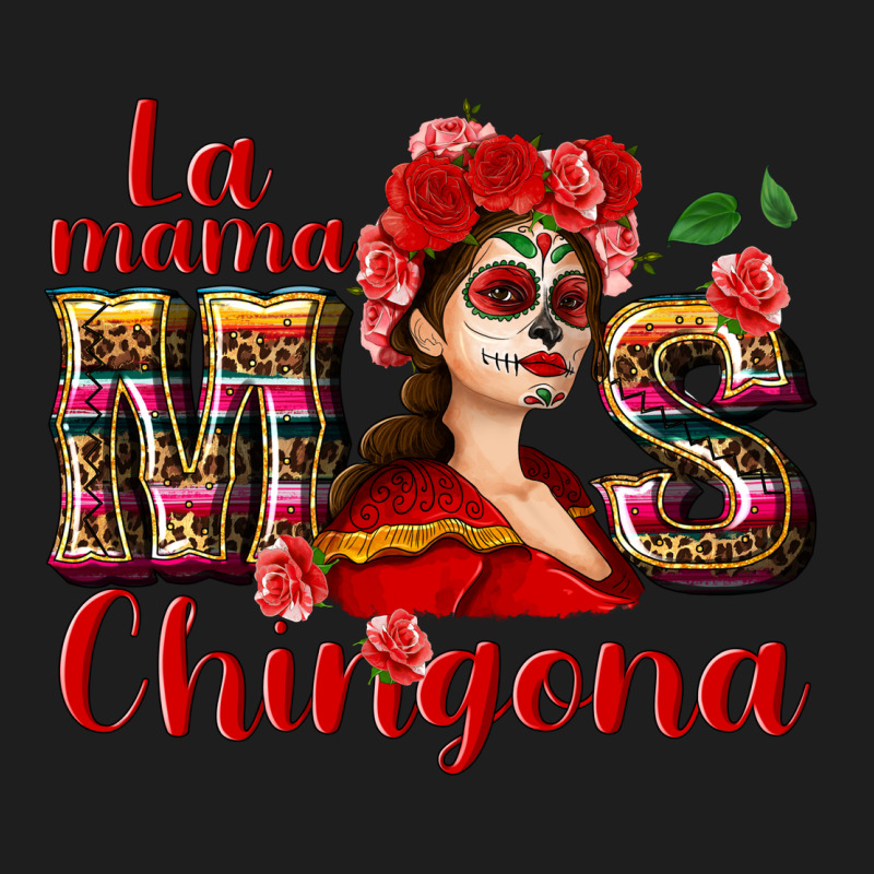 La Mama Mos Chingona Classic Tee by NancyCooperArtShop | Teevron