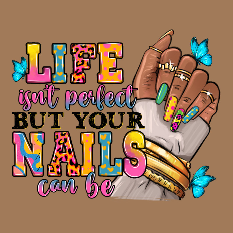 Life Isn't Perfect But Your Nails Can Be Classic Tee by RanaPortraitStore | Teevron