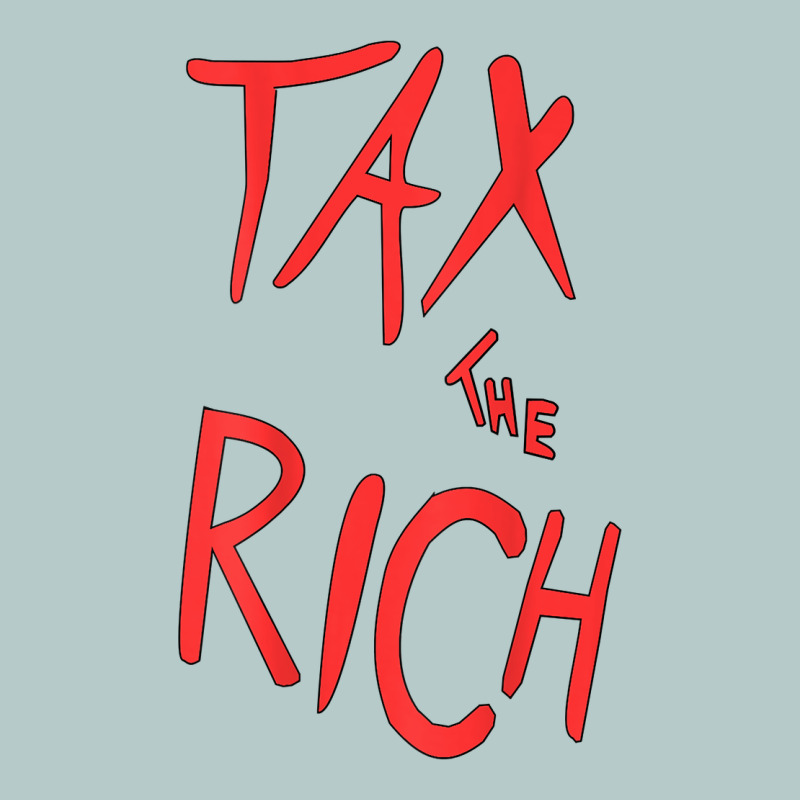 Tax The Rich Shirt (on Back)political T Shirts For Women Men T Shirt Heavy Core Tee by minhPixels | Teevron