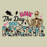 Have The Day You Deserve Heavy Core Tee | Teevron