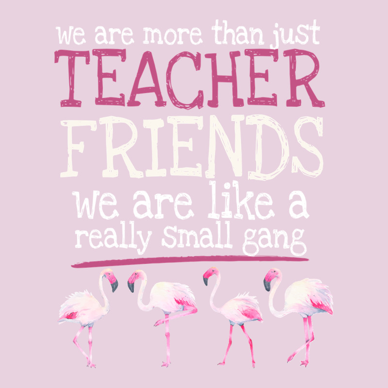 We Are More Than Just Teacher Friends We Are Like A Really Small Gang Ladies Tee by Bettercallsaul | Teevron