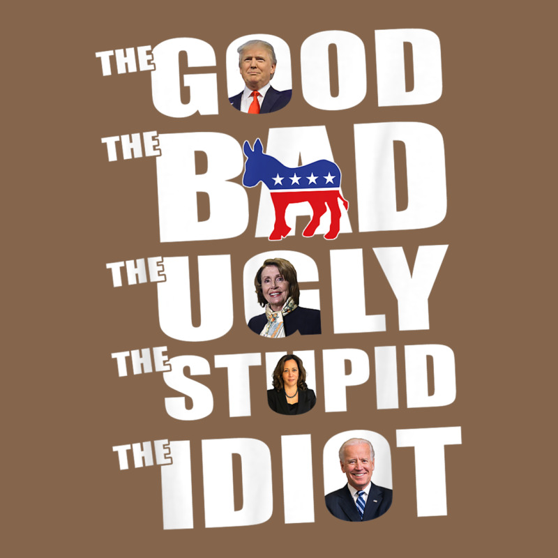 The Good The Bad The Ugly The Stupid The Idiot Politics Tshirt Premium Tee by minhPixels | Teevron