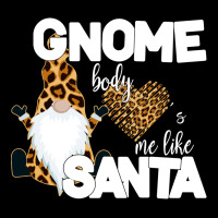 Gnome Body S Me Like Santa Ladies Tee | Teevron