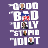 The Good The Bad The Ugly The Stupid The Idiot Politics Tshirt Vintage Hoodie | Teevron