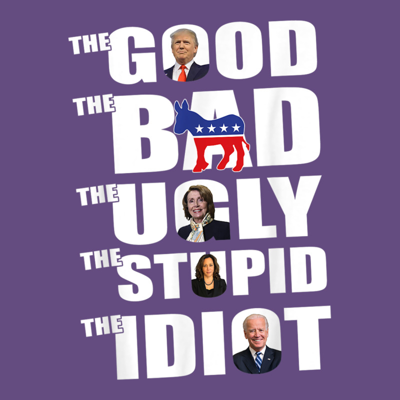 The Good The Bad The Ugly The Stupid The Idiot Politics Tshirt Vintage Hoodie by minhPixels | Teevron