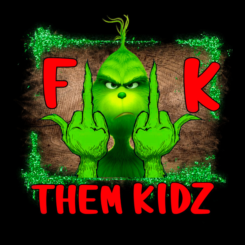 Fuck Them Kids Grinch Premium Tee by Bettercallsaul | Teevron