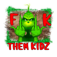 Fuck Them Kids Grinch | Teevron