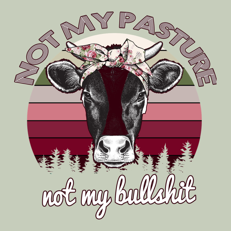 Not My Pasture Not My Bullshit Ladies Tee by Bettercallsaul | Teevron