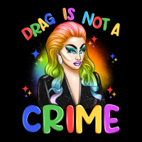 Drag Is Not A Crime Heavy Core Tee | Teevron