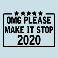 Omg Please Make It Stop 2020 Ladies Tee | Teevron
