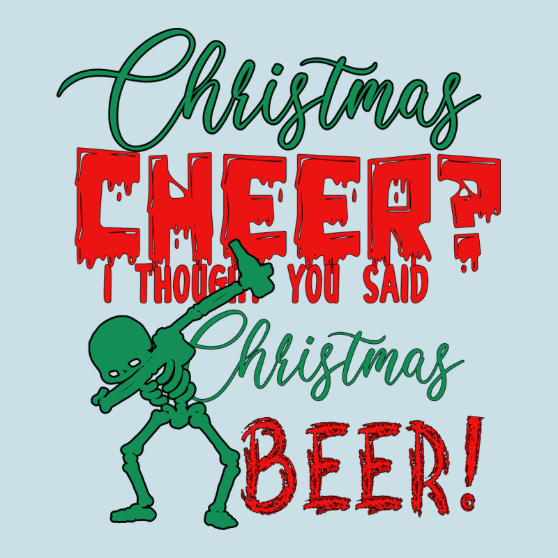 Christmas Cheer I Thought You Said Christmas Beer Ladies Tee by Bettercallsaul | Teevron