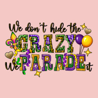 We Dont Hide The Crazy We Parade It Urban Heavy Tee | Teevron