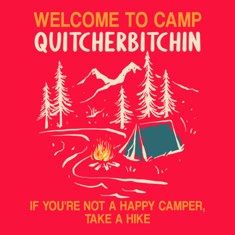 Welcome To Camp Quitcherbitchin Camping Camp Quitcherbitchin Classic Tee by minhPixels | Teevron
