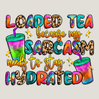 Loaded Tea Because My Sarcasm Needs To Stay Hydrat Heavy Core Tee | Teevron