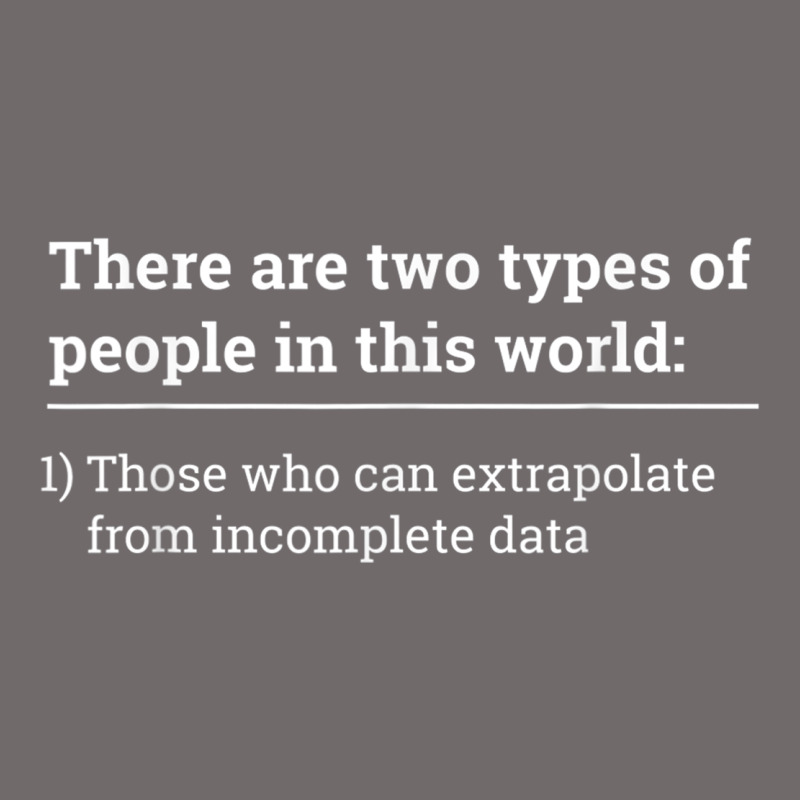 Two Types Of People Can Extrapolate Incomplete Data Gift Urban Heavy Tee by minhPixels | Teevron