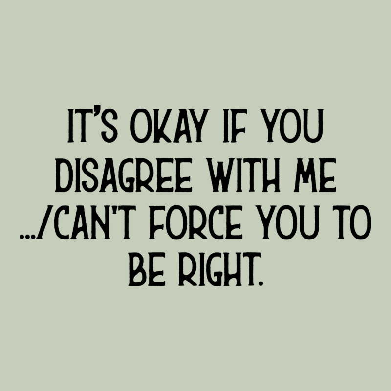 It's Okay If You Disagree With Me Ladies Tee by Bettercallsaul | Teevron