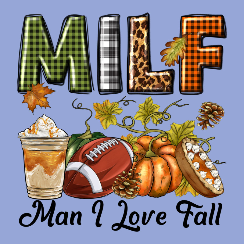 Milf Man I Love Fall Classic Tee by texasbilliewilder | Teevron