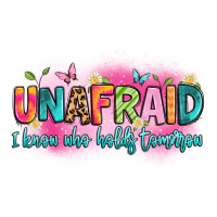unafraid i know who holds tomorrow | Teevron