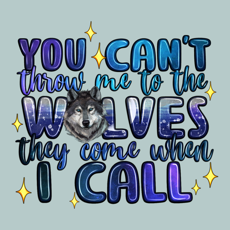 You Cant Throw Me To The Wolves They Come When I C Heavy Core Tee by Artiststas | Teevron