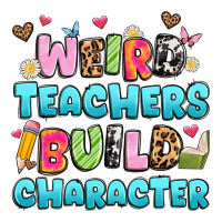 weird teachers build character | Teevron