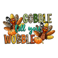 gobble till you wobble | Teevron