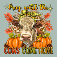 Pray Till The Cows Come Home Classic Tee | Teevron