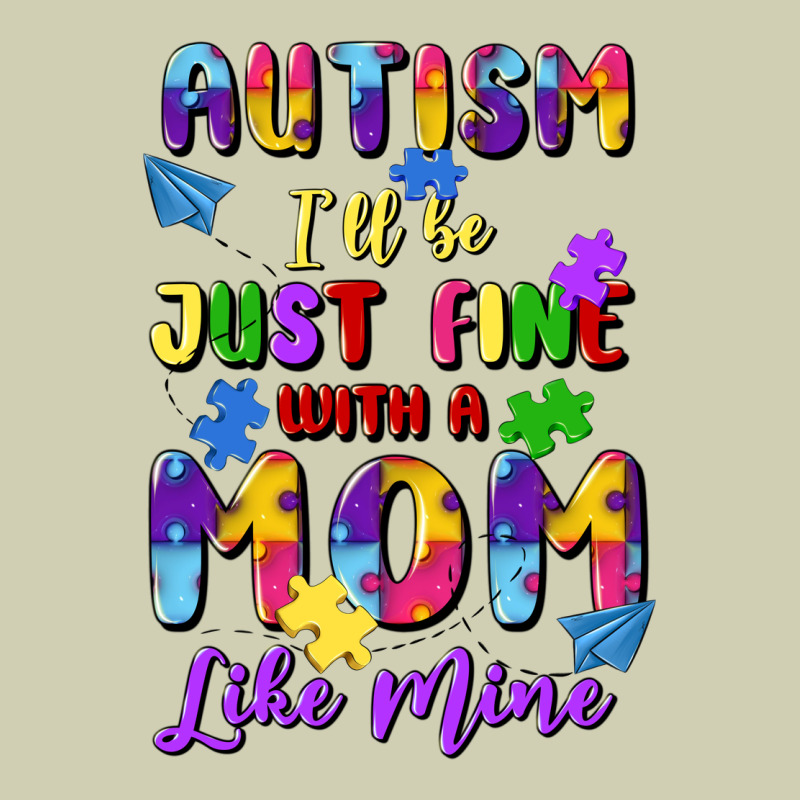 Autism I'll Be Just Fine With A Mom Like Mine Heavy Core Tee by Artiststas | Teevron