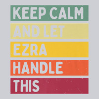 Keep Calm And Let Ezra Handle This Funny Retro Quote Classic Tee | Teevron