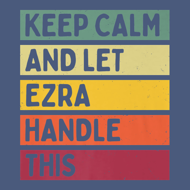 Keep Calm And Let Ezra Handle This Funny Retro Quote Vintage Hoodie by minhPixels | Teevron